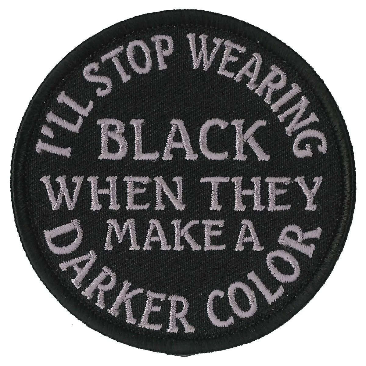 Hot Leathers I'll Stop Wearing Black Patch